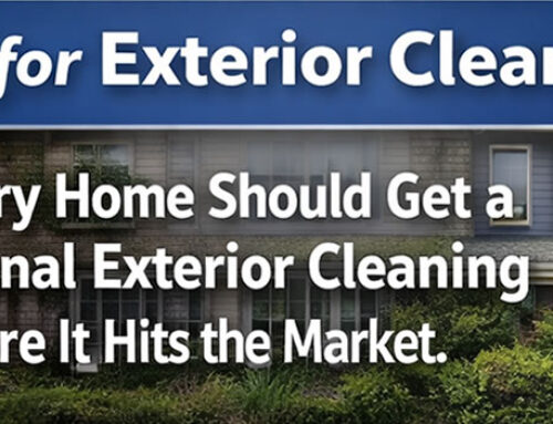The Case for Exterior Cleaning: Why Every Home Should Get a Professional Exterior Cleaning Before It Hits the Market